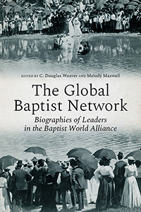 The Global Baptist Network: Biographies of Leaders in the Baptist World Alliance