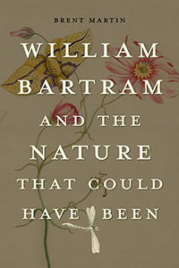 William Bartram and the Nature that Could Have Been