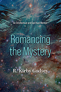 Romancing the Mystery: An Intellectual and Spiritual Memoir