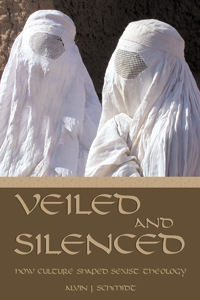 Veiled and Silenced: How Culture Shaped Sexist Theology