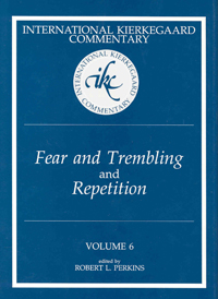 International Kierkegaard Commentary Volume 6: Fear and Trembling and Repetition