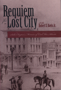 Requiem For a Lost City: A Memoir of Civil War Atlanta and the Old South