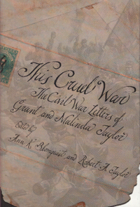 This Cruel War : The Civil War Letters of Grant and Malinda Taylor