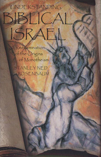 Understanding Biblical Israel : A Reexamination of the Origins of Monotheism