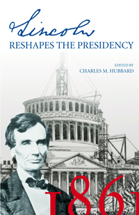 Lincoln Reshapes the Presidency