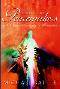 Blessed Are the Peacemakers: A Christian Spirituality of Nonviolence
