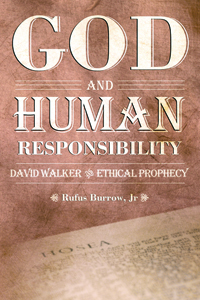 God and Human Responsibility : David Walker and Ethical Prophecy
