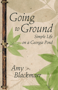 Going to Ground : Simple Life on a Georgia Pond