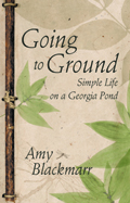 Going to Ground : Simple Life on a Georgia Pond