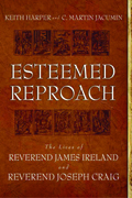 Esteemed Reproach : The Lives of Rev. James Ireland and Rev. Joseph Craig