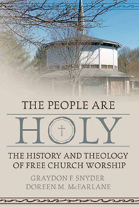 The People Are Holy : The History And Theology of Free Church Worship