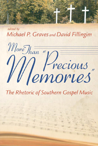 More Than Precious Memories : The Rhetoric Of Southern Gospel Music