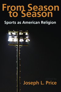 From Season To Season : Sports As American Religion