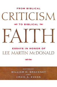 From Biblical Criticism to Biblical Faith : Essays in Honor of Lee Martin McDonald