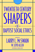Twentieth-Century Shapers of Baptist Social Ethics