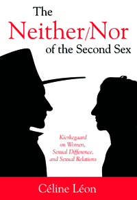 The Neither/ Nor of the Second Sex : Kierkegaard on Women, Sexual Difference, and Sexual Relations