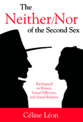 The Neither/ Nor of the Second Sex : Kierkegaard on Women, Sexual Difference, and Sexual Relations