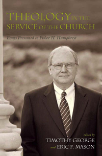 Theology in the Service of the Church: Essays Presented to Fisher H. Humphreys