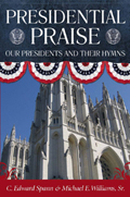 Presidential Praise: Our Presidents And Their Hymns