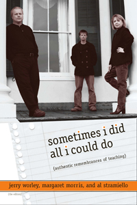 Sometimes I Did All I Could Do: Authentic Remembrances of Teaching