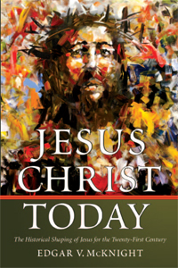 Jesus Christ Today: The Historical Shaping of Jesus for the Twenty-First Century