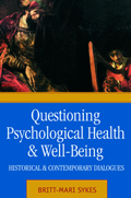 Questioning Psychological Health and Well-Being: Historical and Contemporary Dialogues