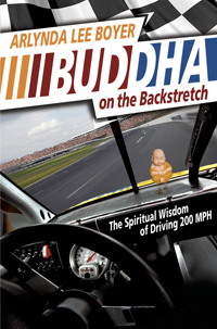 Buddha on the Backstretch: The Spiritual Wisdom of Driving 200 MPH