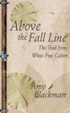 Above the Fall Line : The Trail from White Pine Cabin