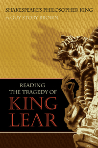 Shakespeare’s Philosopher King: Reading the Tragedy of King Lear