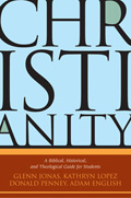 Christianity: A Biblical, Historical, and Theological Guide for Students