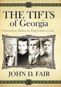The Tifts of Georgia: Connecticut Yankees in King Cotton’s Court