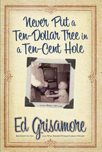 Never Put a Ten-Dollar Tree in a Ten-Cent Hole….and Other Stories