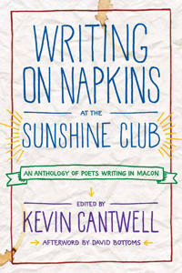 Writing on Napkins at the Sunshine Club: An Anthology of Poets Writing in Macon
