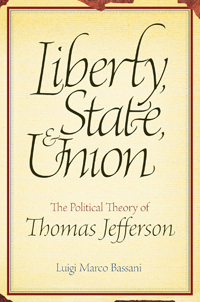 Liberty, State, and Union: The Political Theory of Thomas Jefferson