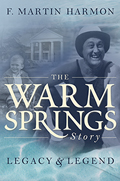 The Warm Springs Story: Legacy &amp; Legend
