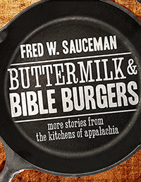 Buttermilk and Bible Burgers: More Stories from the Kitchens of Appalachia
