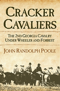 Cracker Cavaliers: The 2nd Georgia Cavalry Under Wheeler and Forrest