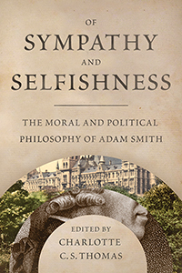 Of Sympathy and Selfishness: The Moral and Political Philosophy of Adam Smith