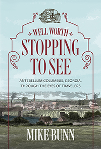 Well Worth Stopping To See: Antebellum Columbus, Georgia, Through the Eyes of Travelers