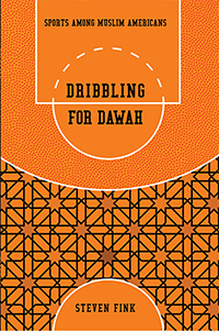 Dribbling for Dawah: Sports among Muslim Americans