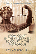 From Court in the Wilderness to Court in the Metropolis: A History of the Augusta Judicial Circuit
