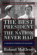 The Best President the Nation Never Had: A Memoir of Working with Sam Nunn
