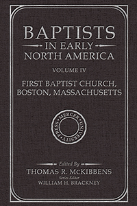 Baptists in Early North America–First Baptist Church, Boston, Massachusetts, Volume IV