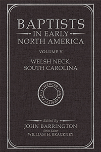 Baptists in Early North America—Welsh Neck, South Carolina, Volume V