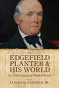 An Edgefield Planter and His World: The 1840s Journals of Whitfield Brooks