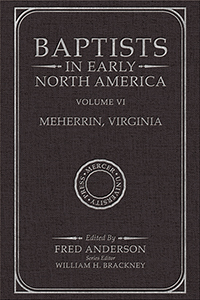 Baptists in Early North America–Meherrin, Virginia, Volume VI