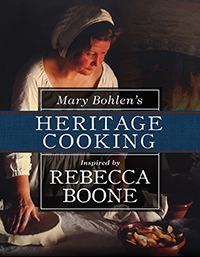 Mary Bohlen&#39;s Heritage Cooking Inspired by Rebecca Boone