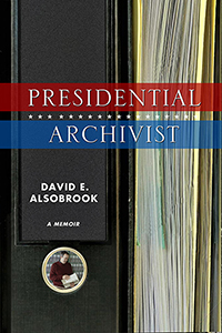 Presidential Archivist: A Memoir