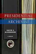 Presidential Archivist: A Memoir