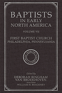 Baptists in Early North America–First Baptist Church, Philadelphia, Pennsylvania, Volume VII